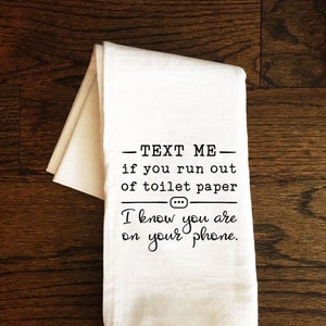 Text Me if you run out of Toilet Paper Funny Tea Towel, Bath Towel, Bathroom Towel, Guest Bathroom, Bathroom Decor, Gift, Farmhouse, Funny