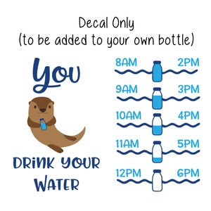 Otter Water Bottle Decal, Water Tracker Decal, You Otter Drink Your Water Tracker and Design, Decal Only