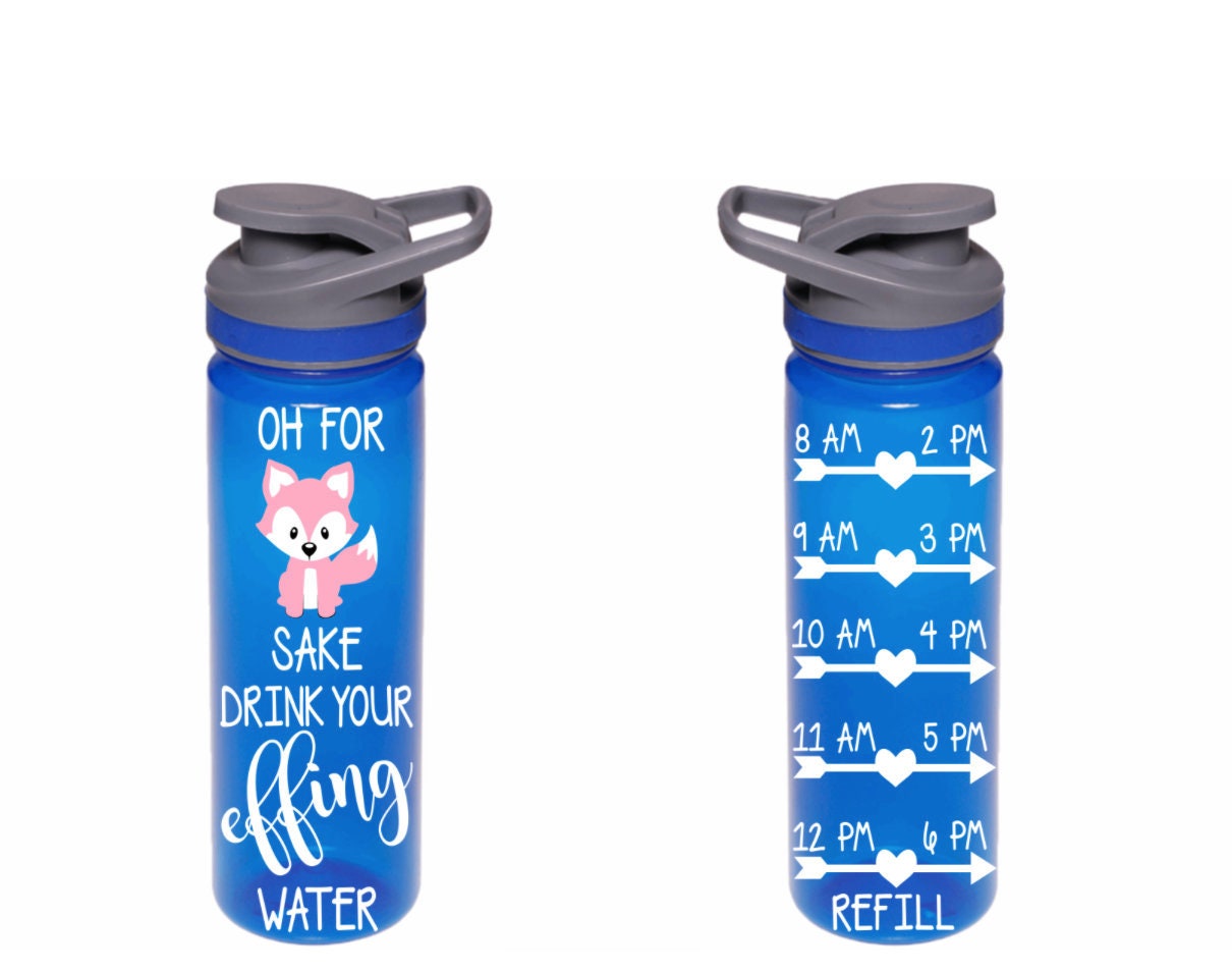 For Fox Sake Drink Your Effing Water - Motivational Fitness Water Bott –  614VinylLLC