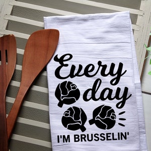 Every Day I'm Brusselin Tea Towel, Kitchen Towel, Cook, Kitchen, Brussel Sprouts, Personalized Kitchen Towel, Personalized Tea Towel