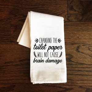 Bathroom Towel, Changing the Toilet Paper Will Not Cause Brain Damage, Bath Towel, Bathroom Towel, Guest Bathroom, Bathroom Decor, Gift
