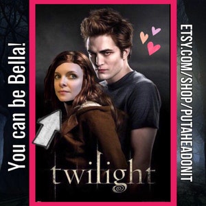 May include: Twilight film poster featuring two characters, one with a superimposed face, and the title "twilight". Text on the left reads "You can be Bella!" and on the right "etsy.com/shop/putaheadonit". Pink hearts and a pink border.