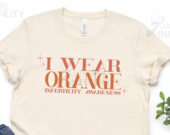 I wear orange shirt, infertility awareness shirt, Infertility and IVF tee, 1 in 5 couples, National Infertility awareness tee.