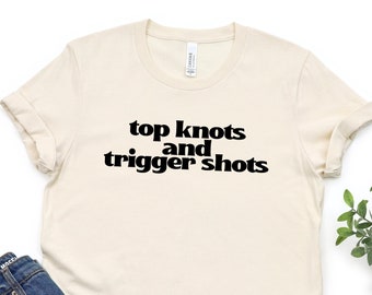 Infertility Tee, Top knots and trigger shots shirt, Funny IVF shirt, awareness shirt, IUI women's shirt, IVF gift for a friend, ttc gift.