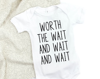 worth the wait and wait and wait baby bodysuit, Pregnancy Announcement, IVF and Infertility, PCOS and Endometriosis, miscarriage, stillbirth