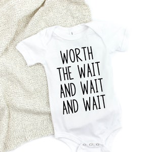 Worth the Wait and wait and wait baby bodysuit, IVF and Infertility baby bodysuit, Pregnancy Announcement, baby reveal, After Miscarriage