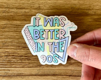 It Was Better In the 90's Sticker, Funny Adult Sticker, Retro Vintage Sticker, Cute 90's Sticker for cups, Adult Humor Sticker.