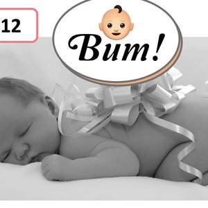 May include: Black and white image of a sleeping baby lying on a white surface. A large white bow is tied around the baby's bottom. Text in an oval says "Bum!" with a baby emoji. The text "Round 12" is in a pink box.