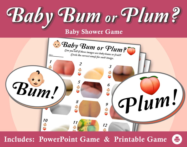 May include: A baby shower game titled "Baby Bum or Plum?" features a game sheet with images of baby bums and fruit. The game includes a PowerPoint version and a printable version. The game's design includes the words "Bum!" and "Plum!" with related emojis.