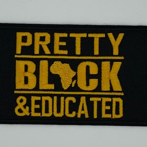 Pretty, Black & Educated Embroidered Patch, Empowering Black Excellence Embroidered Patch, Black Women Patch