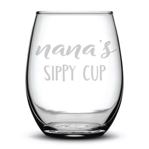 Nana's Sippy Cup Funny Gift Laser Etched Wine Glass, Mother's Day Gift, Gift for Grandma, Mom Wine Glass