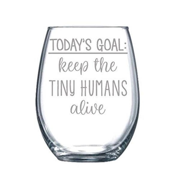 Today's Goal Keep the Tiny Humans Alive  Funny Laser Etched Stemless Wine Glass - Perfect Gift  - 15oz