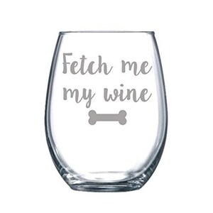 Fetch me my Wine Funny Laser Etched Stemless Wine Glass - Perfect Gift  - 15oz