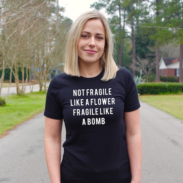 Not fragile like a flower , Future feminist shirt , Fragile like a bomb , Women empowerment shirt , rbg , Strong women , Womens movement