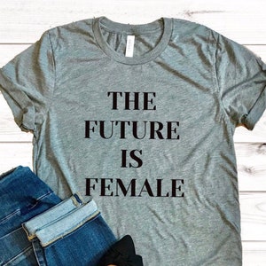 The future is female T-shirt, feminist shirt , Women's fashion , feminist slogan , future is female , Shirt with sayings Gray