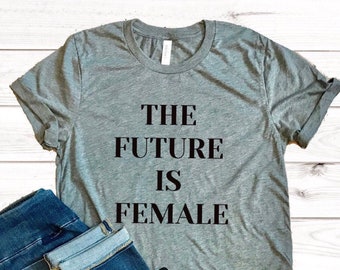 The future is female T-shirt, feminist shirt , Women's fashion , feminist slogan , future is female , Shirt with sayings