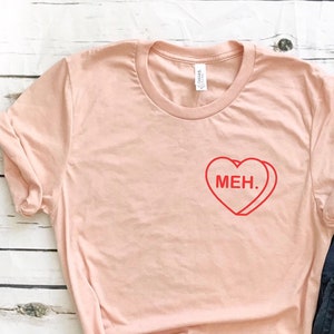 Valentines day shirt , anti valentines day , Meh , galentines day gift , meh shirt image 1