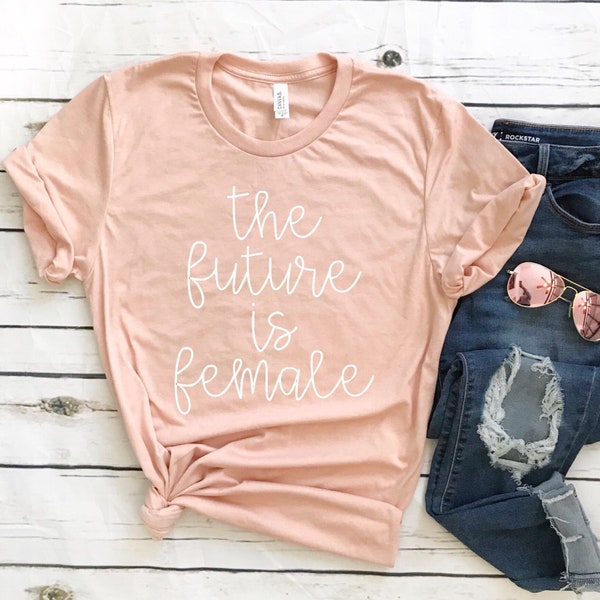 The Future is Female , Feminist tee , Womens March 2020 , Feminist slogan , Girl power , Funny feminist , Feminist shirt