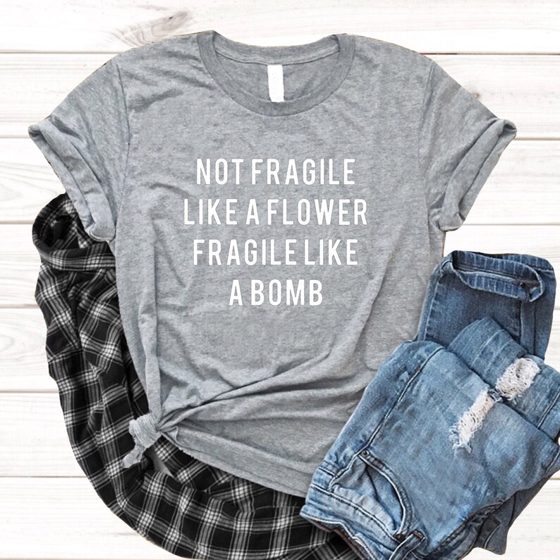 Not Fragile Like a Flower Future Feminist Shirt Fragile Etsy