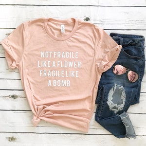 Not fragile like a flower , Future feminist shirt , Fragile like a bomb , Women empowerment shirt , rbg , Strong women , Womens movement image 2