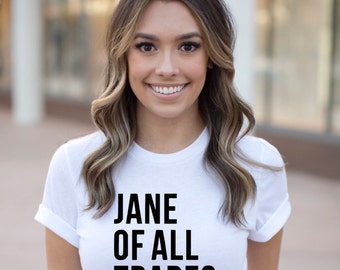 Jane of all trades shirt , Feminist shirt , Feminism , Jack of all trades , Jill Of All Trades , Girl Power , Feminist Gift , Feminist Shirt