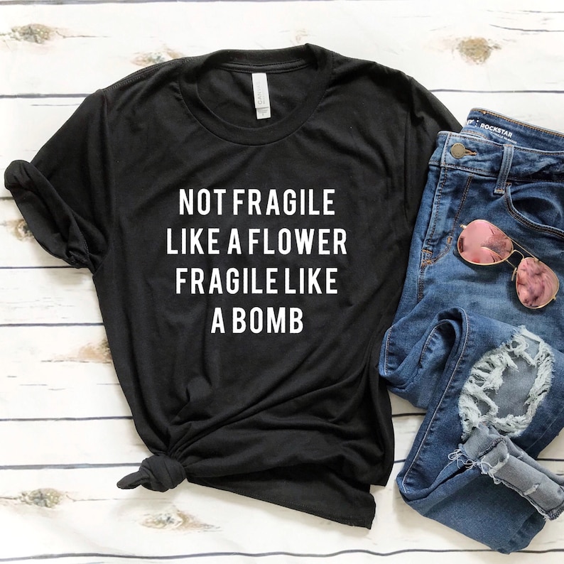 Not fragile like a flower , Future feminist shirt , Fragile like a bomb , Women empowerment shirt , rbg , Strong women , Womens movement image 3