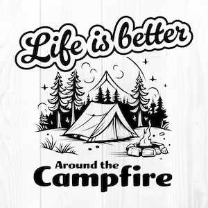Camping SVG coupe fichier - la vie est meilleure autour du feu de camp - téléchargement immédiat