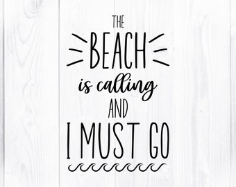 The Beach is Calling and I Must Go - Summer SVG, Beach SVG, Cricut Cut File for Shirts, Decals, Tumblers - Instant Download