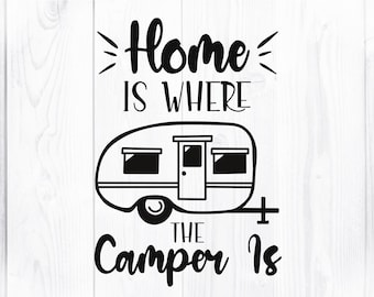 Home Is Where The Camper Is - Camping SVG Cut File - Instant Download