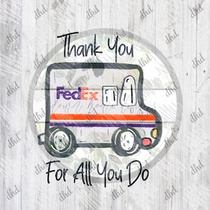 May include: A white and orange FedEx delivery truck with the words "Thank You" and "For All You Do" on a white wood background.
