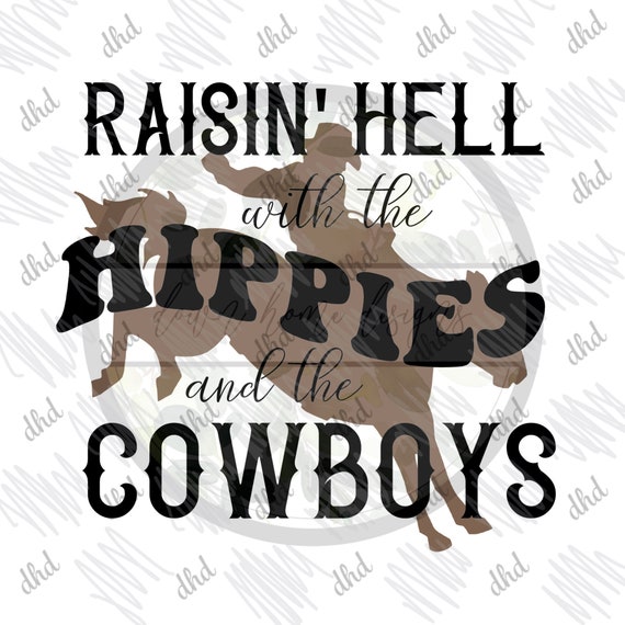 Raisin' Hell With the Hippies and the Cowboys, Cody Jinks Sublimation Digital Download, SVG file for Silhouette, svg for Cricut,