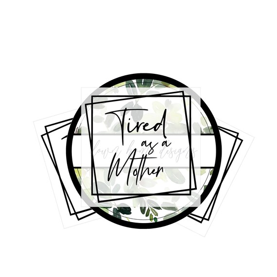 Tired As A Mother Svg Digital Downloadmother Svgfunny Mom Etsy