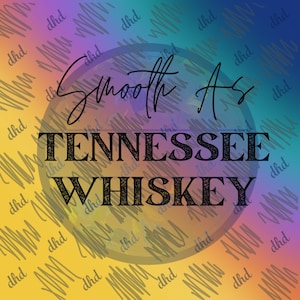 Tennessee Whiskey | Chris Stapleton Songtekst|PNG|SVG|Direct downloaden| Boerderijdecor|Countrymuziekteksten|Soepel als Tennessee Whiskey