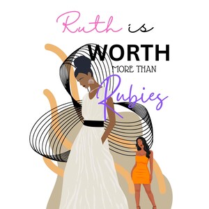 May include: An illustration with the text "Ruth is Worth More Than Rubies" and "Proverbs 3:15". It features two stylized women, one in a white dress and the other in an orange dress, with abstract shapes.
