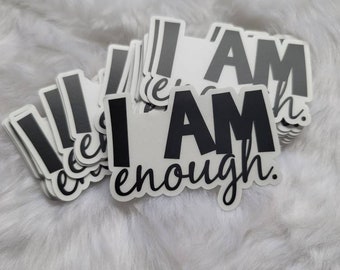 I Am Enough Stickers, Custom Stickers, Weatherproof Stickers, Positive Affirmations, Self Worth