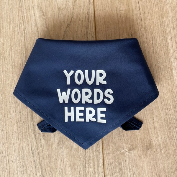 Design your own dog bandana, tie on style dog scarf, add your own words, personalised text dog accessory
