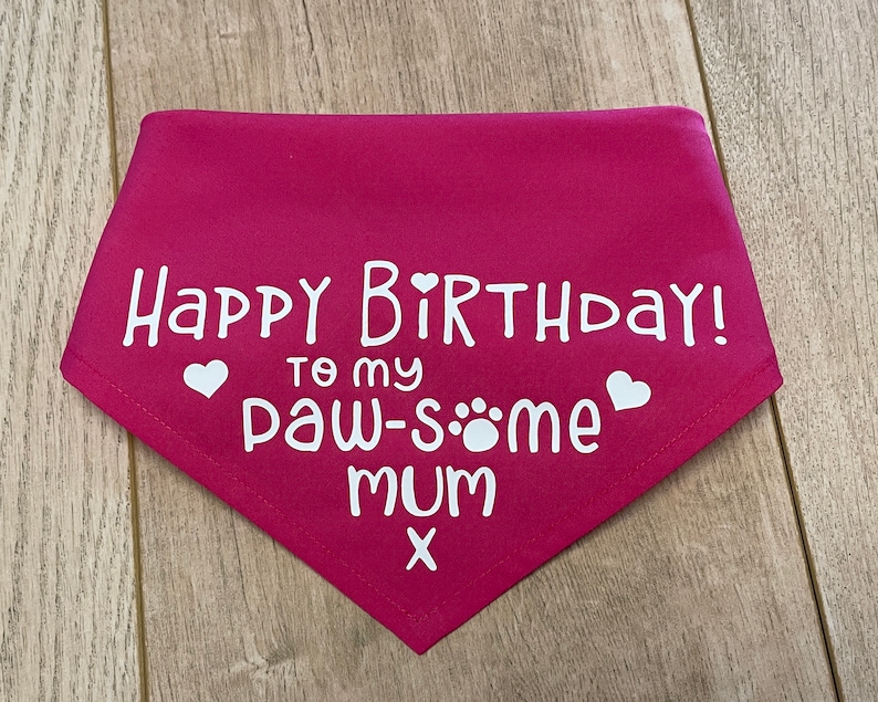 Happy birthday to my paw-some mum dog bandana.