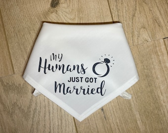 My Humans Just Got Married  Dog Bandana | Dog Wedding Announcement |  Tie on Style Dog Accessory