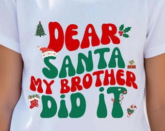 Dear Santa PNG // Christmas Shirt design // My Brother Did It T-shirt // Santa shirt //  DIGITAL DOWNLOAD - Sublimation Design