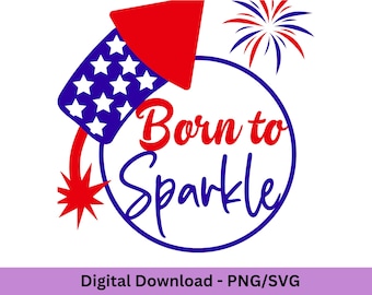 Born to Sparkle Png // 4th of July Png // Red White and Blue SVG // July 4th Design // Digital Download SVG and PNG