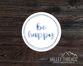 Be Happy Decal - Be Happy Vinyl Decal - Be Happy Sticker - Car Window Decal - Laptop Sticker - Tumbler Decal - Vinyl Sticker - Vinyl Decal