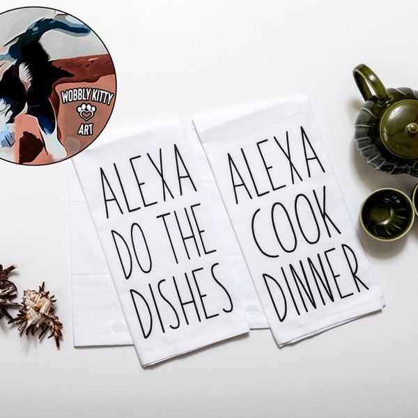 Alexa Cook Dinner, Do The DIshes Funny Towels, Kitchen Towel, Flour Sack, Kitchen Decor, Funny Kitchen Dish Towel, Tea Towel, Hostess Gift
