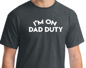 I'm on dad duty(TM)Father's day gift-Happy father's day gift shirt- -Gift father-Gift daddy-Gift husband-Father's day gift-Anniversary gift