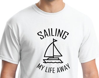 Sailing t-shirt-Sailing my life away shirt-Caribbean t-shirt-Ocean t-shirt-Sailing shirt-Beach shirt-vacation shirt-gift shirt-pirate shirt