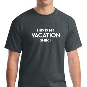 Vacation t-shirt-Funny t-shirt-Vacation gift shirt-This is my vacation t-shirt-Unisex t-shirt-Gift husband-Gift wife-Gift dad-Gift grandpa
