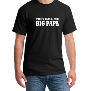 Camiseta Eles me chamam de Big Papa, camiseta do papai, presente do papai, camiseta do presente do papai, camiseta do papai, camiseta do papai, camiseta do papai, camiseta do dia dos pais, presente do papai