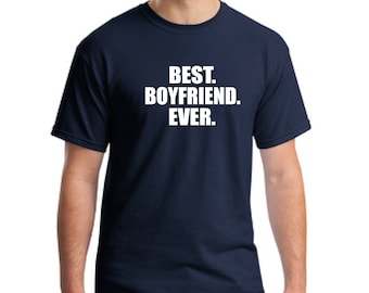 Boyfriend Gift, Boyfriend T-Shirt, Partner Gift, Best Boyfriend Ever Shirt, Valentine's Gift, Anniversary Gift Men, Boyfriend Birthday Shirt