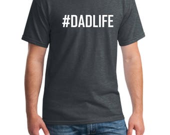 Dad Life T-Shirt, Dad T-Shirt, #Dad Life Shirt, Daddy T-Shirt, Dad Shirt, Father's Day Shirt, Father T-Shirt, Funny Shirt, Men's Shirt Gift