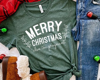 Merry christmas also i'm pregnant shirt, christmas pregnancy reveal shirt, christmas maternity shirt, christmas pregnancy announcement