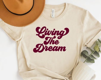 Living The Dream Shirt, Boho Tee for Women, Retro Shirt, Inspirational Shirt, Traveler shirt, Women's Retro Feel Graphic Tee, Dreamer Shirt